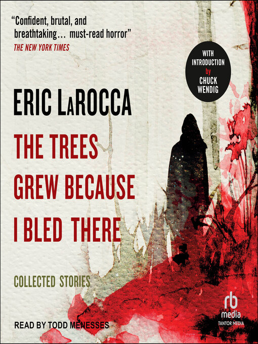 Title details for The Trees Grew Because I Bled There by Eric LaRocca - Available